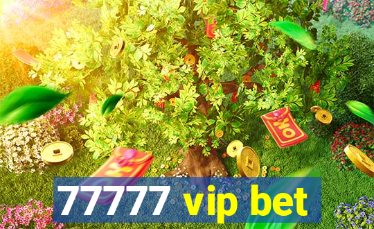 77777 vip bet